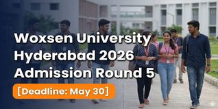 Woxsen University Hyderabad Admission 2026 Round 5 Deadline May 30; Apply Now